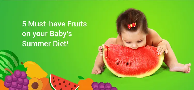 5 must-have fruits on your baby’s Summer diet!